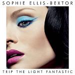 Trip The Light Fantastic - Sophie Ellis-Bextor